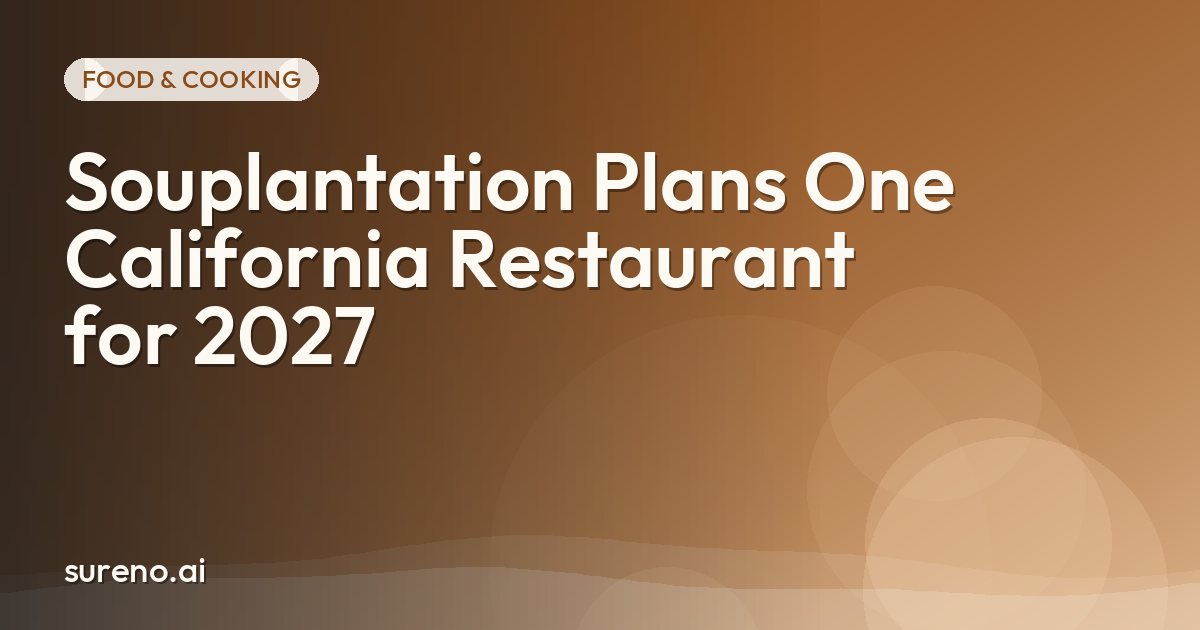 Souplantation Plans One California Restaurant for 2027