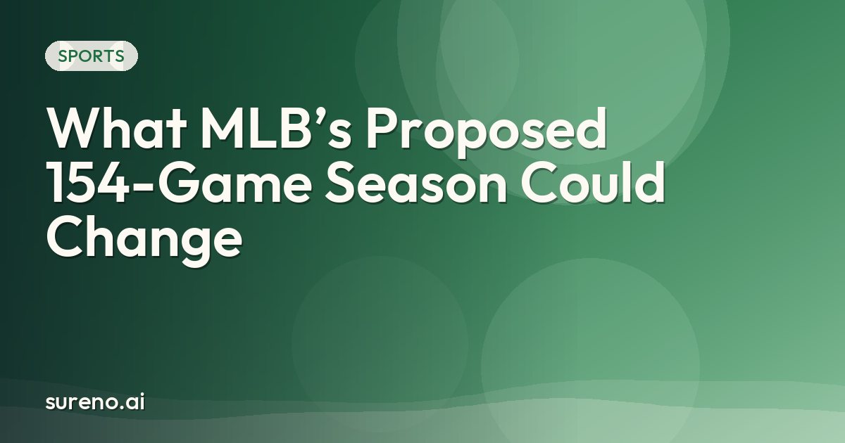 What MLB’s Proposed 154-Game Season Could Change