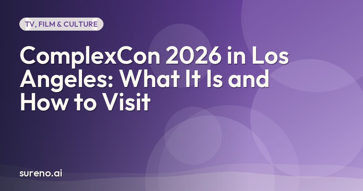 ComplexCon 2026 in Los Angeles: What It Is and How to Visit