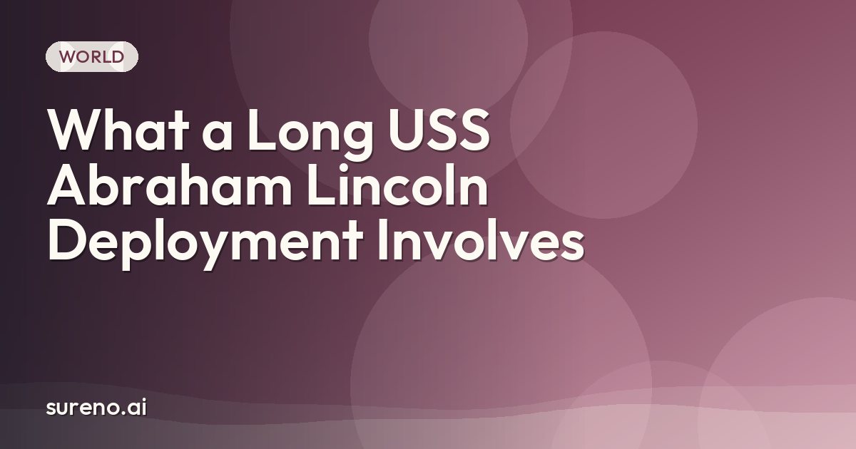 What a Long USS Abraham Lincoln Deployment Involves