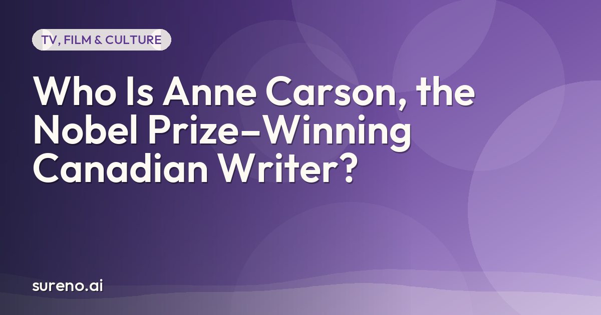 Who Is Anne Carson, the Nobel Prize–Winning Canadian Writer?