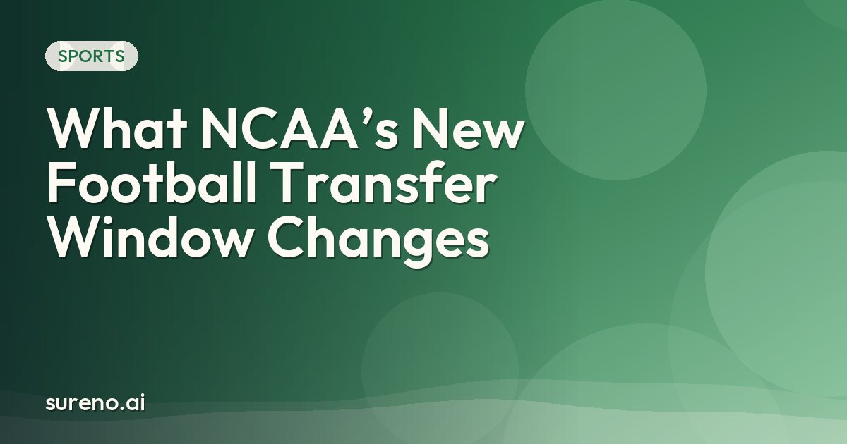 What NCAA’s New Football Transfer Window Changes