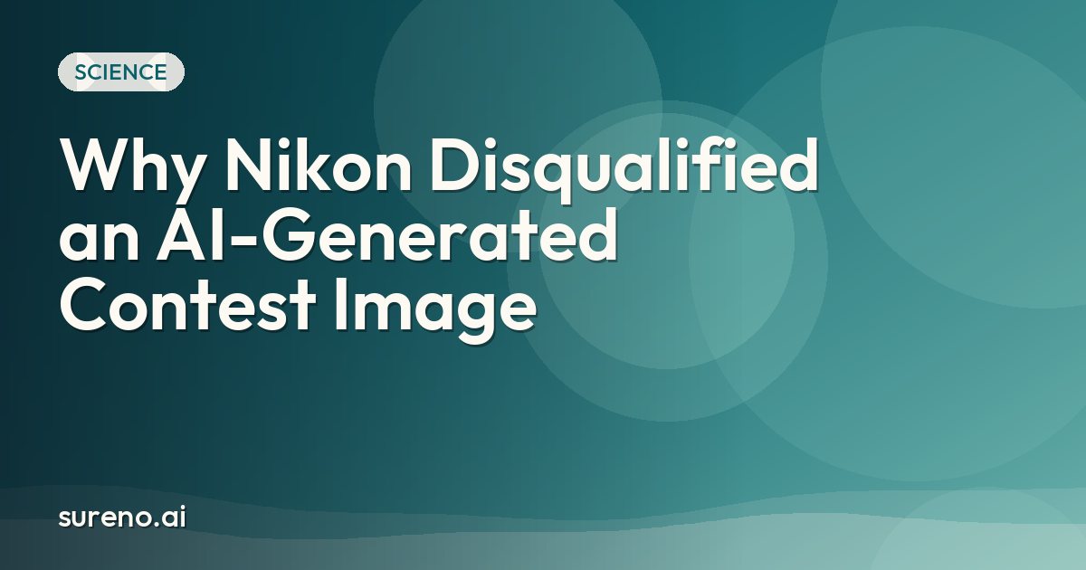 Why Nikon Disqualified an AI-Generated Contest Image