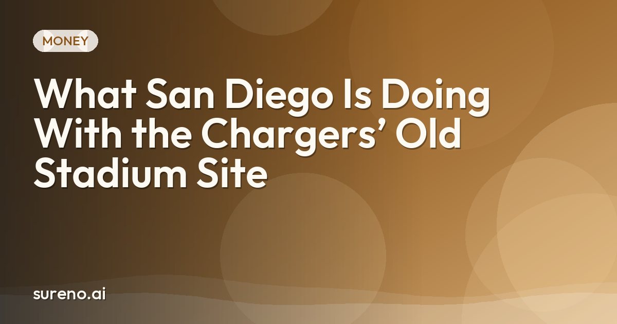 What San Diego Is Doing With the Chargers’ Old Stadium Site