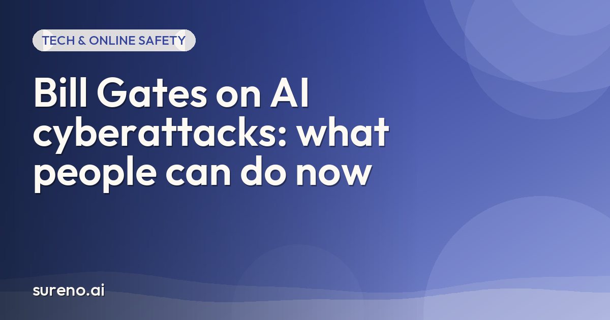 Bill Gates on AI cyberattacks: what people can do now