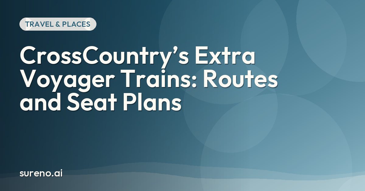 CrossCountry’s Extra Voyager Trains: Routes and Seat Plans