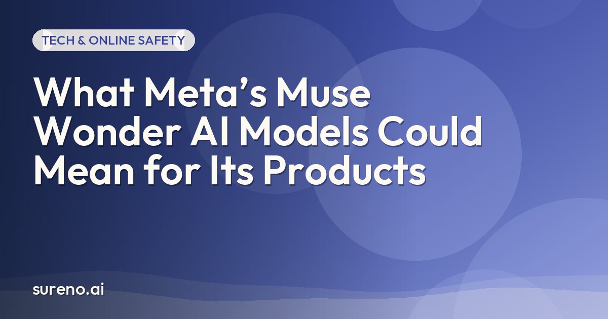 What Meta’s Muse Wonder AI Models Could Mean for Its Products
