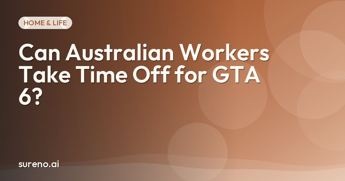 Can Australian Workers Take Time Off for GTA 6?