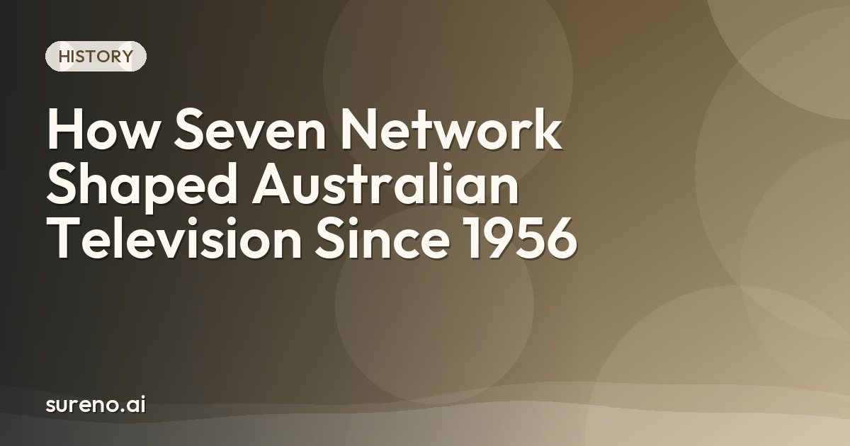 How Seven Network Shaped Australian Television Since 1956