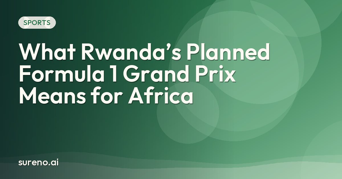 What Rwanda’s Planned Formula 1 Grand Prix Means for Africa