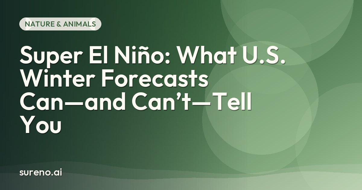 Super El Niño: What U.S. Winter Forecasts Can—and Can’t—Tell You