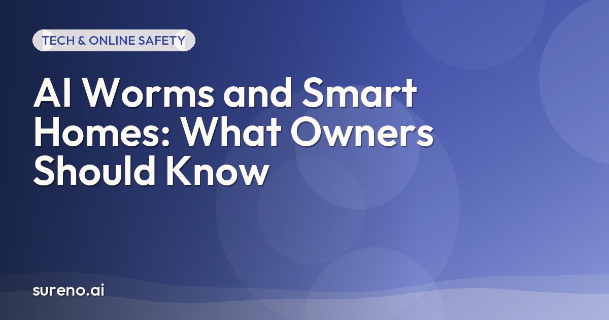 AI Worms and Smart Homes: What Owners Should Know