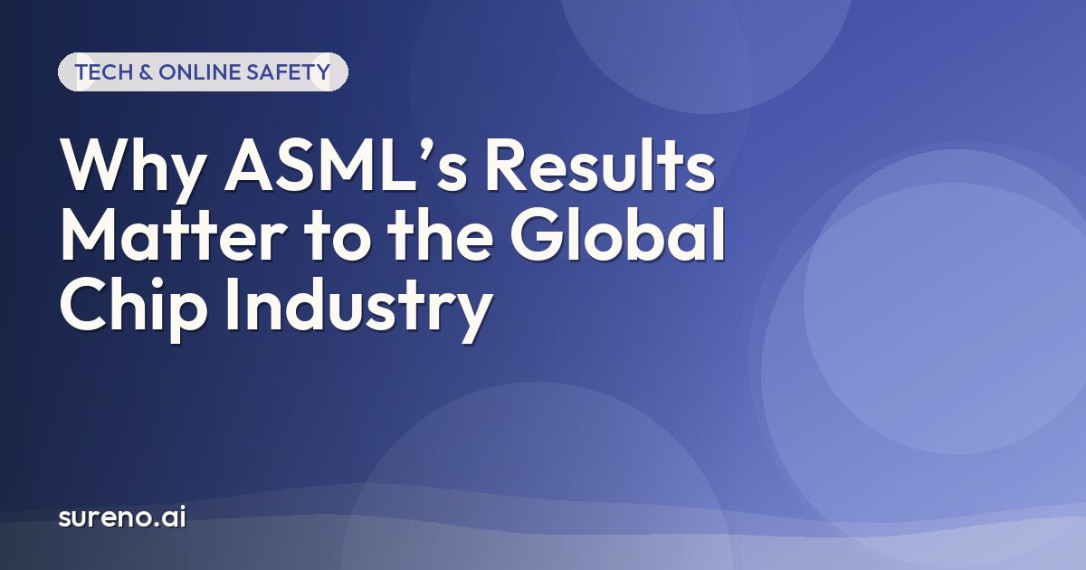 Why ASML’s Results Matter to the Global Chip Industry