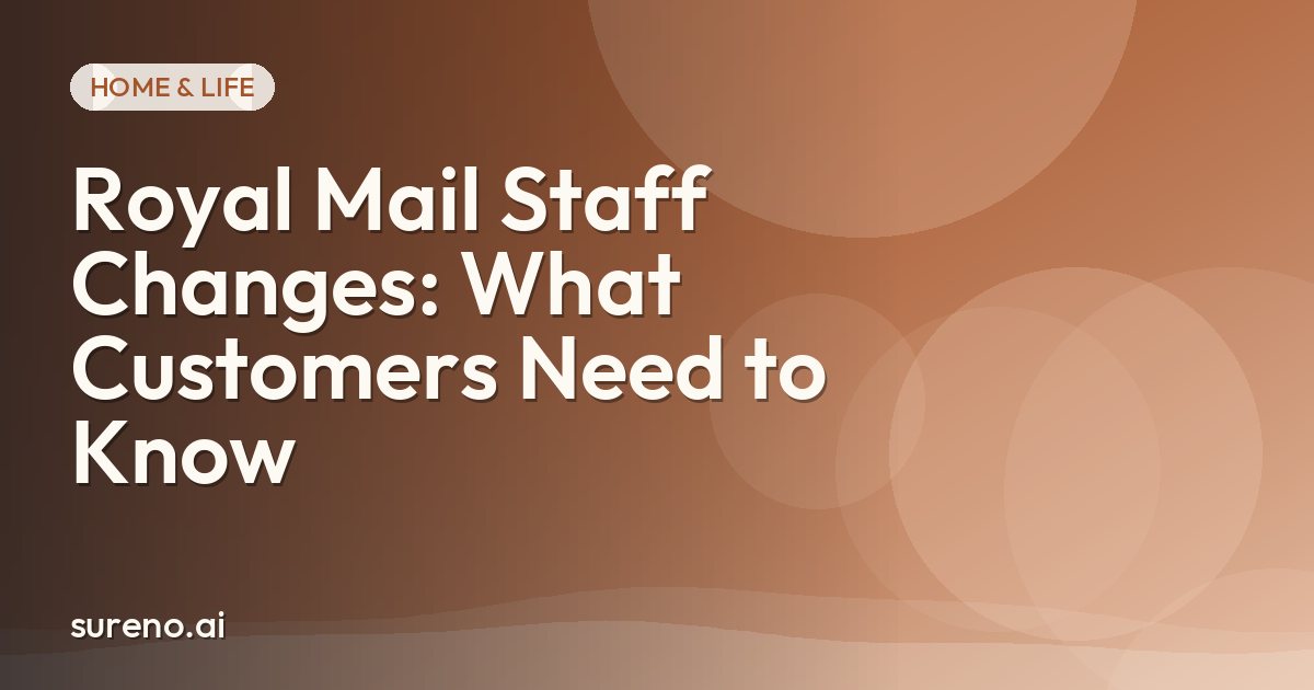 Royal Mail Staff Changes: What Customers Need to Know