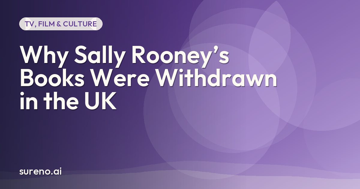 Why Sally Rooney’s Books Were Withdrawn in the UK