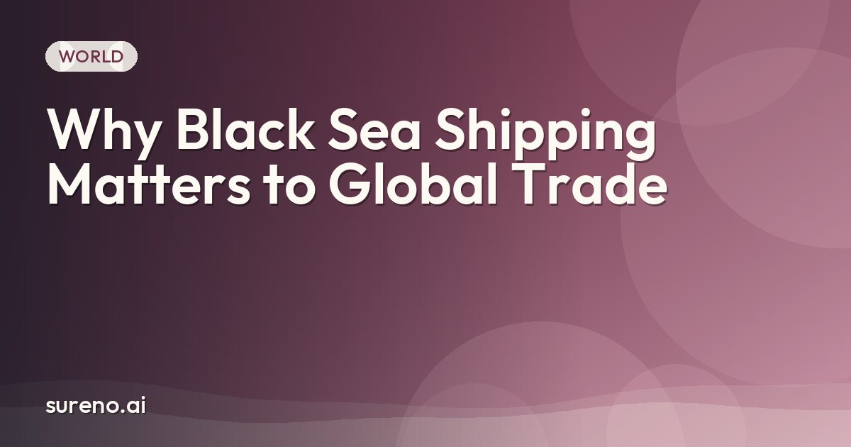 Why Black Sea Shipping Matters to Global Trade