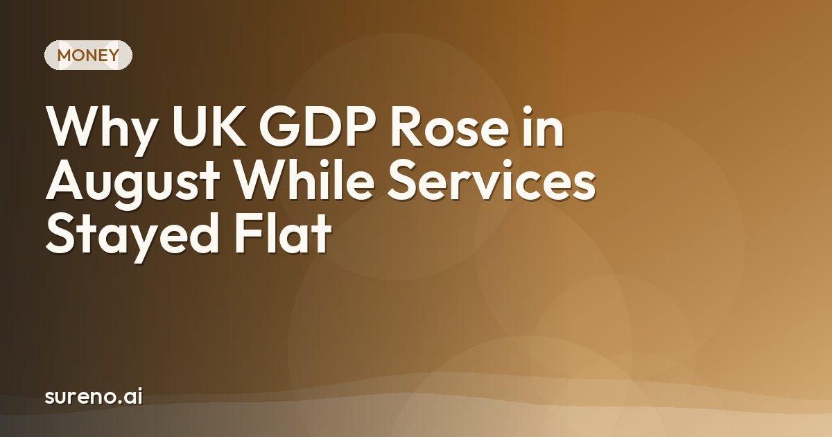 Why UK GDP Rose in August While Services Stayed Flat