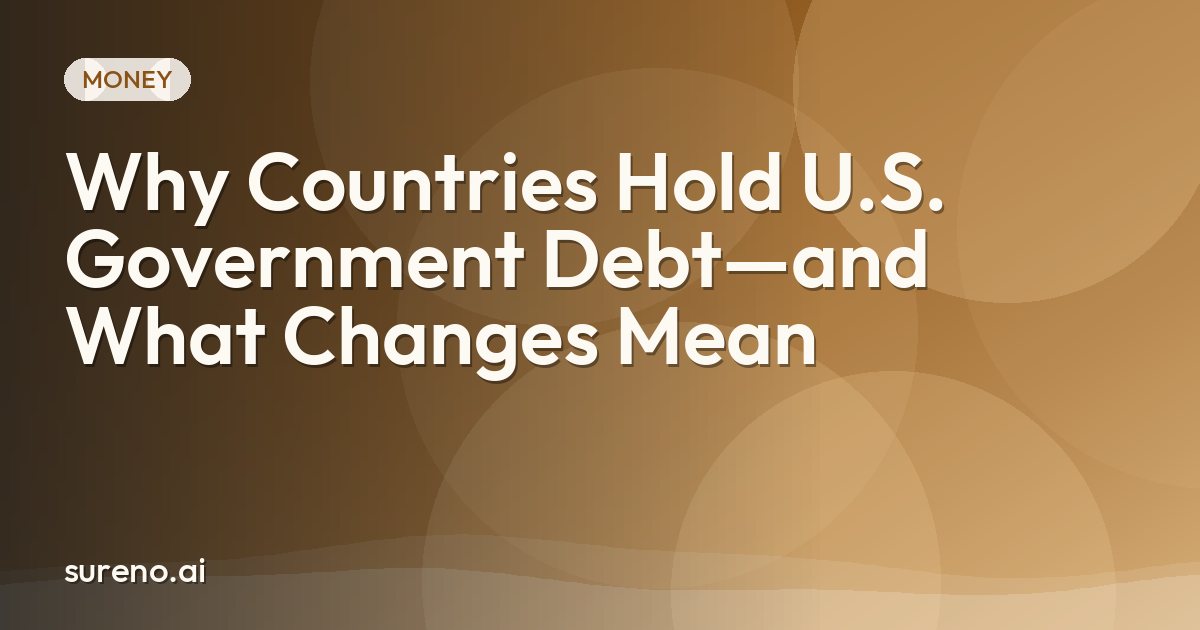 Why Countries Hold U.S. Government Debt—and What Changes Mean