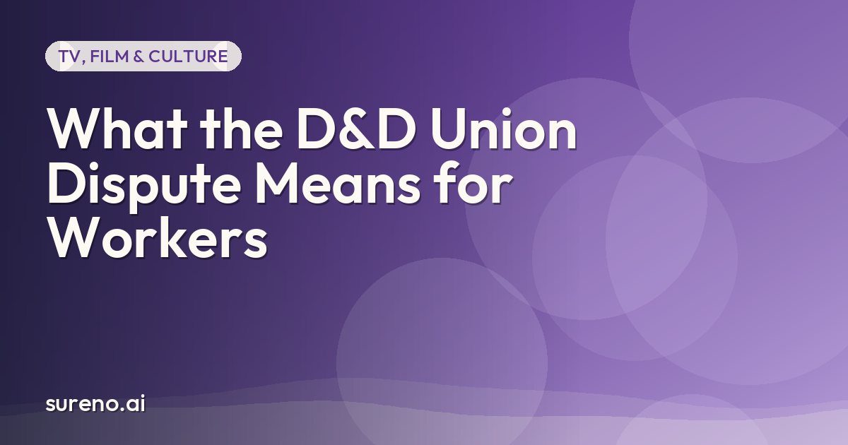 What the D&D Union Dispute Means for Workers