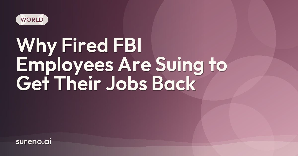 Why Fired FBI Employees Are Suing to Get Their Jobs Back