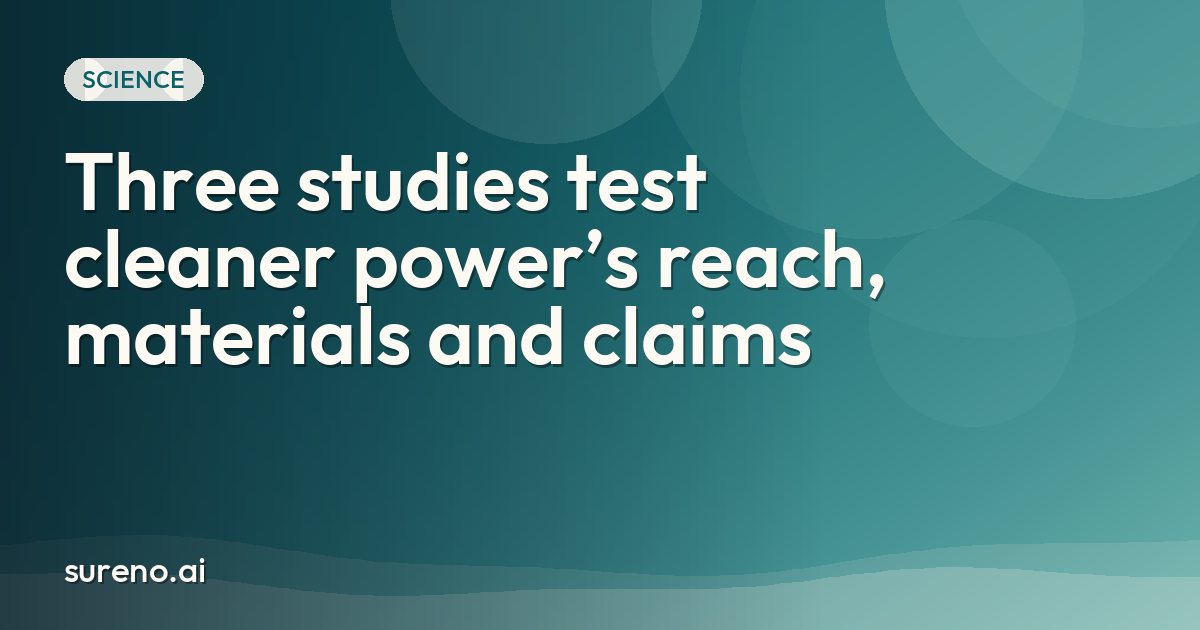 Three studies test cleaner power’s reach, materials and claims