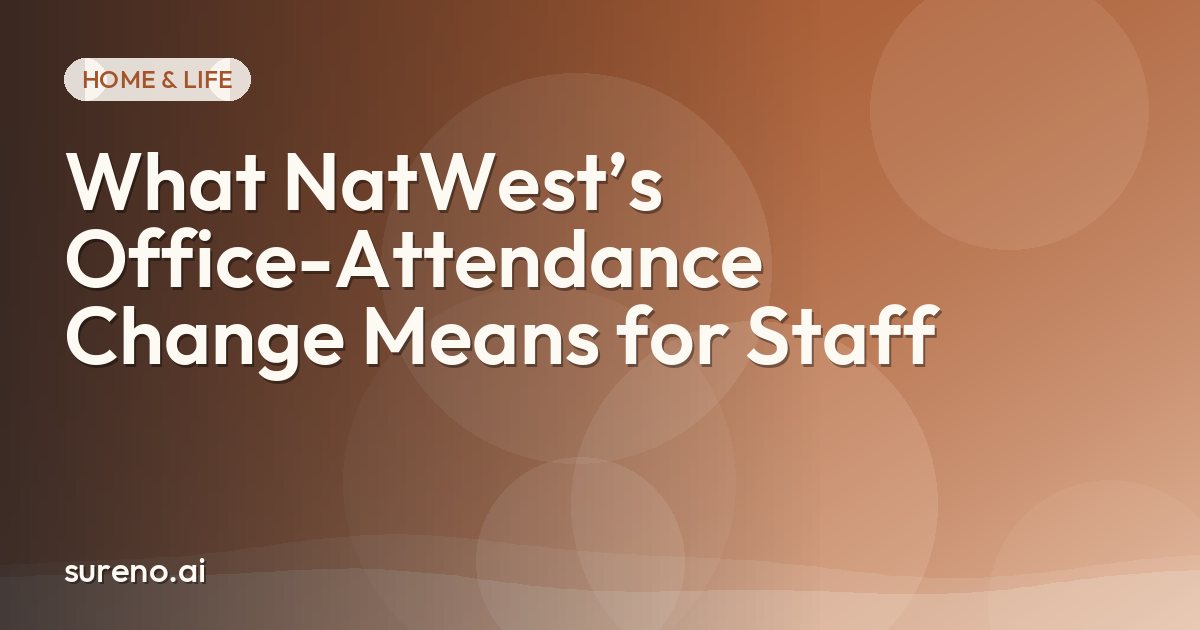What NatWest’s Office-Attendance Change Means for Staff
