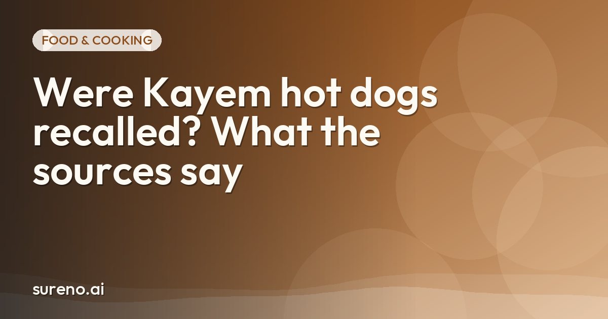 Were Kayem hot dogs recalled? What the sources say