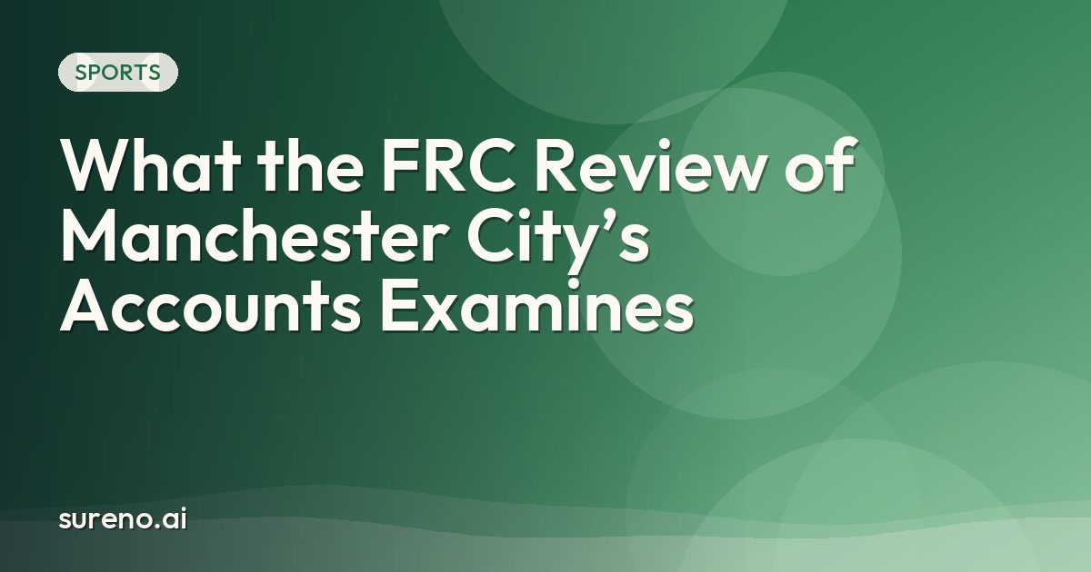 What the FRC Review of Manchester City’s Accounts Examines