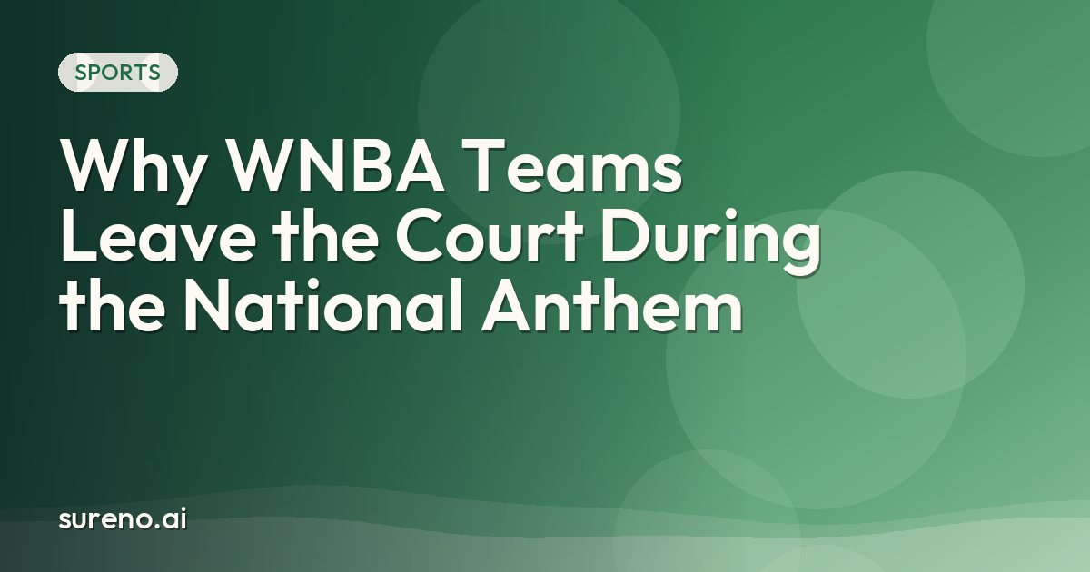 Why WNBA Teams Leave the Court During the National Anthem