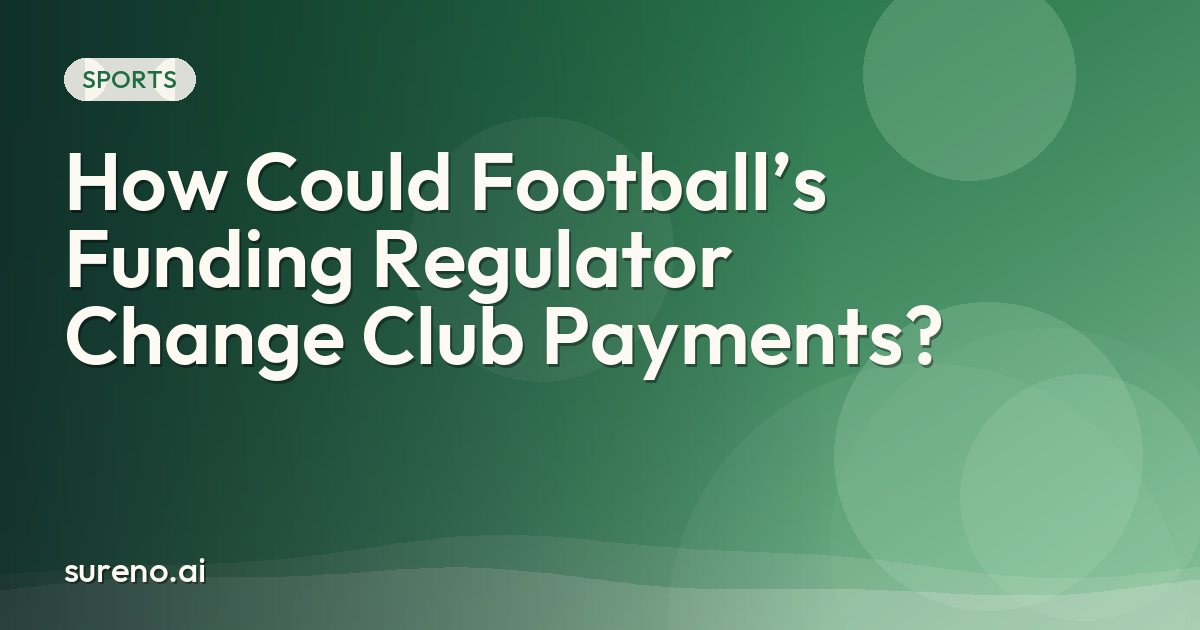 How Could Football’s Funding Regulator Change Club Payments?
