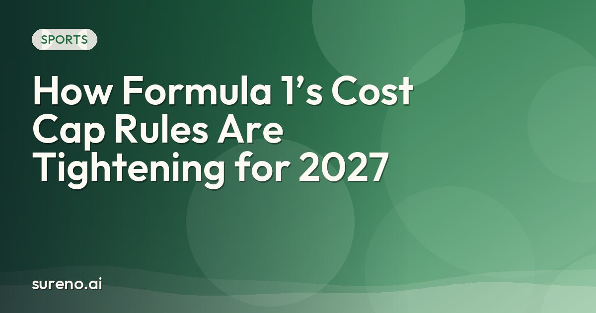 How Formula 1’s Cost Cap Rules Are Tightening for 2027