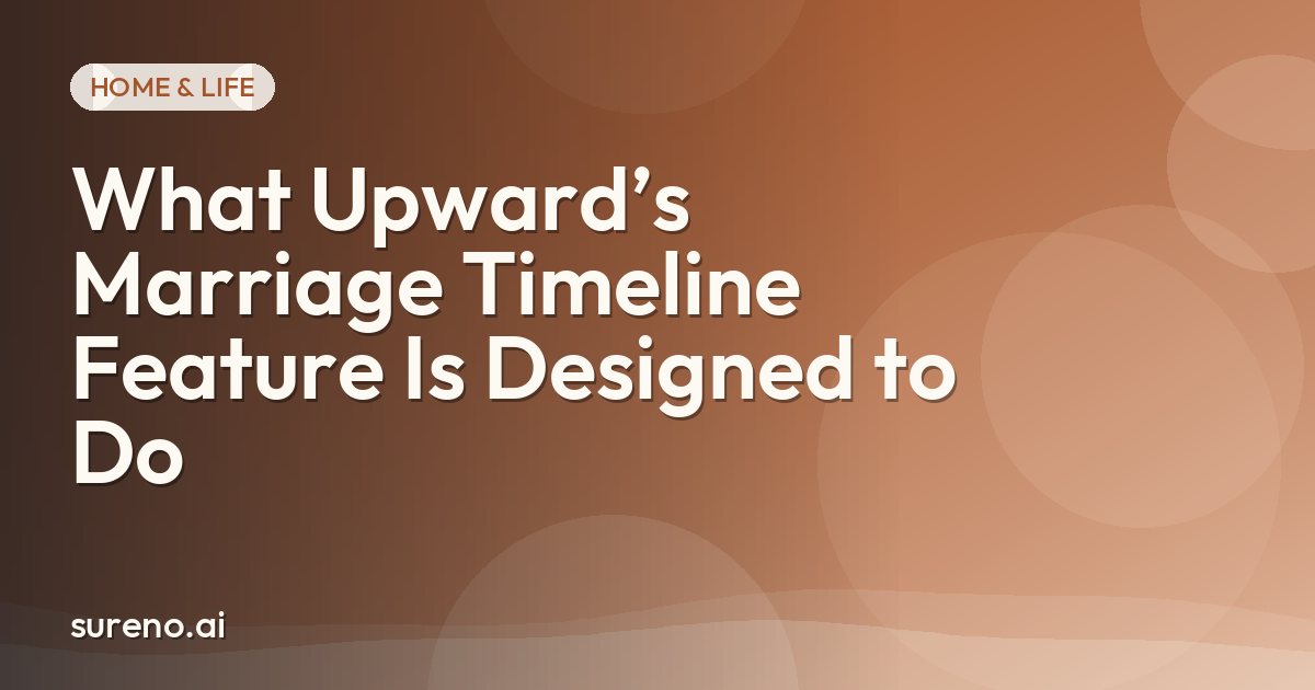 What Upward’s Marriage Timeline Feature Is Designed to Do