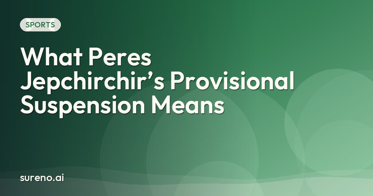 What Peres Jepchirchir’s Provisional Suspension Means