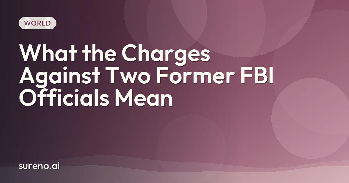 What the Charges Against Two Former FBI Officials Mean