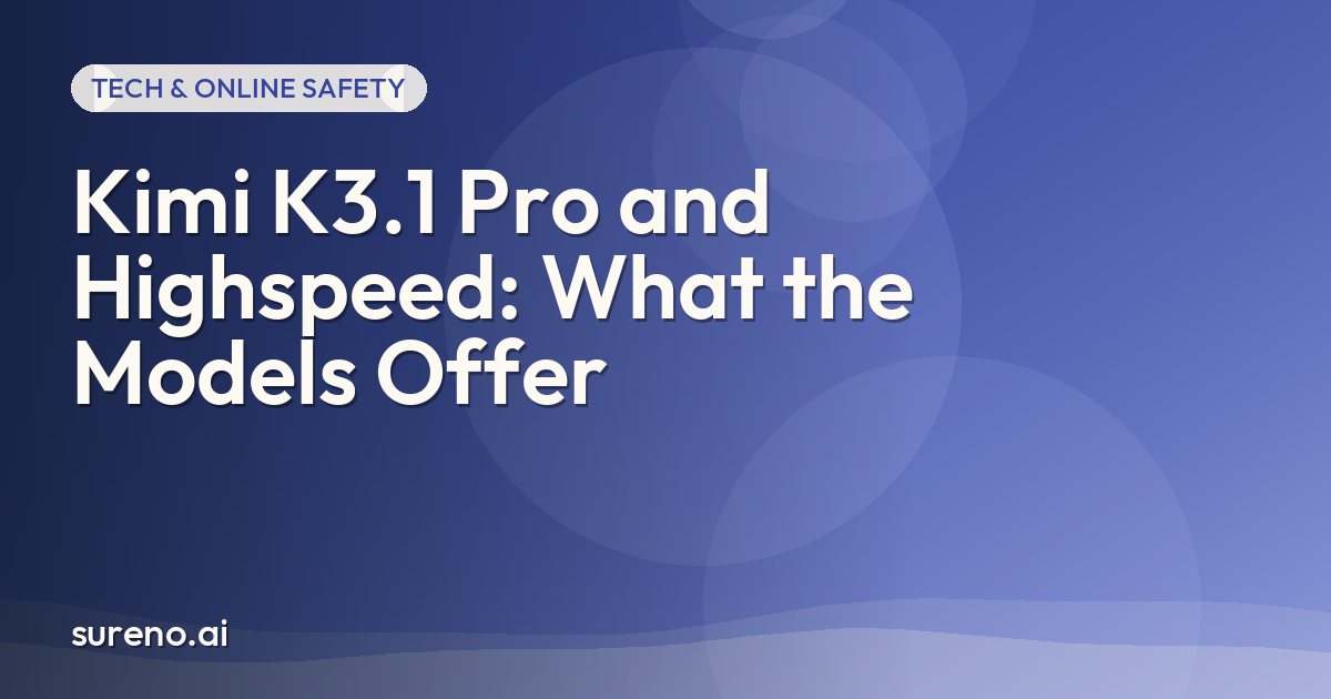 Kimi K3.1 Pro and Highspeed: What the Models Offer