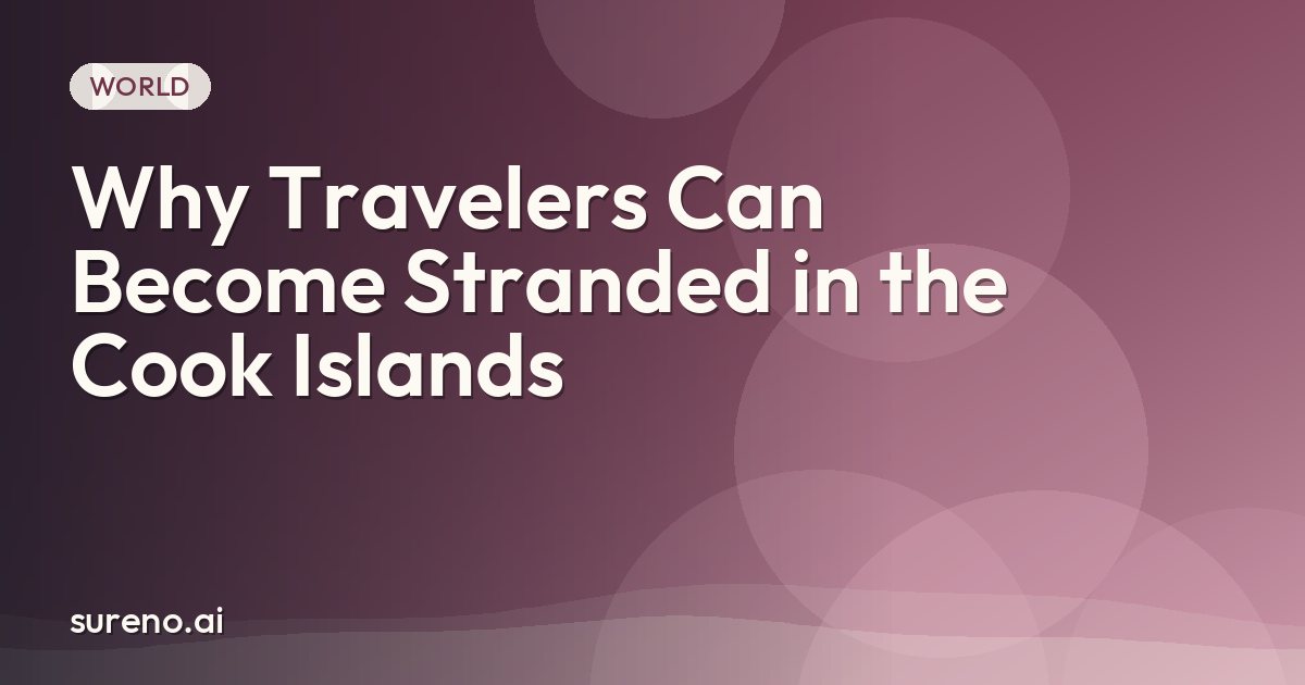 Why Travelers Can Become Stranded in the Cook Islands