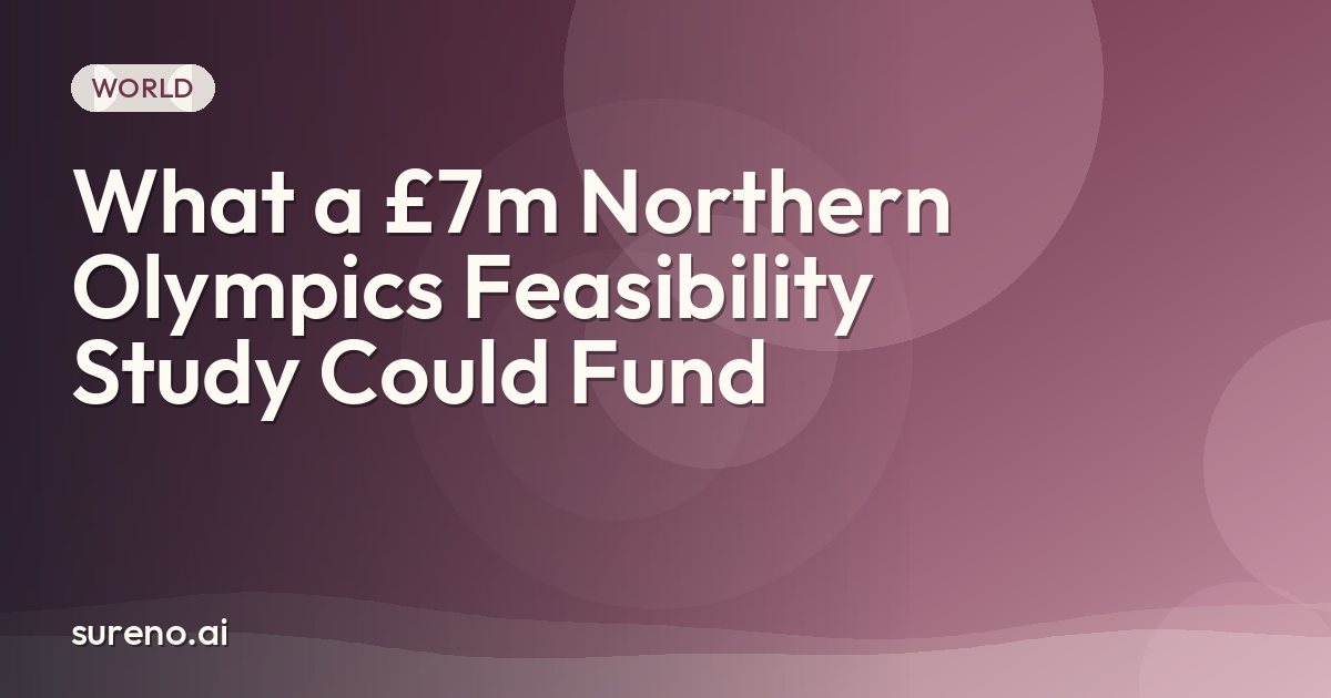 What a £7m Northern Olympics Feasibility Study Could Fund