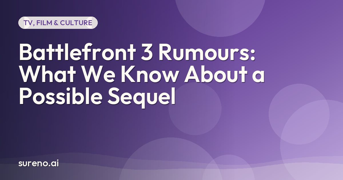 Battlefront 3 Rumours: What We Know About a Possible Sequel