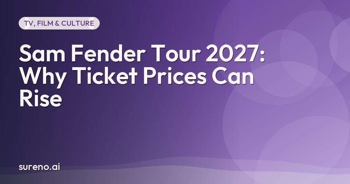 Sam Fender Tour 2027: Why Ticket Prices Can Rise