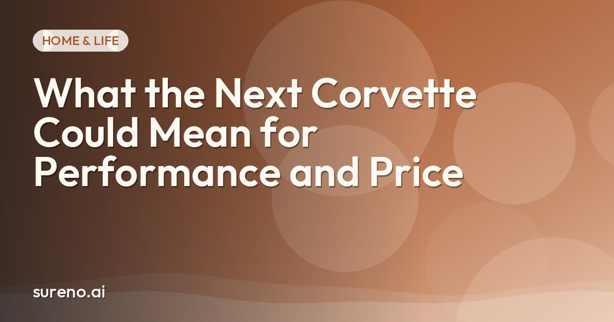 What the Next Corvette Could Mean for Performance and Price
